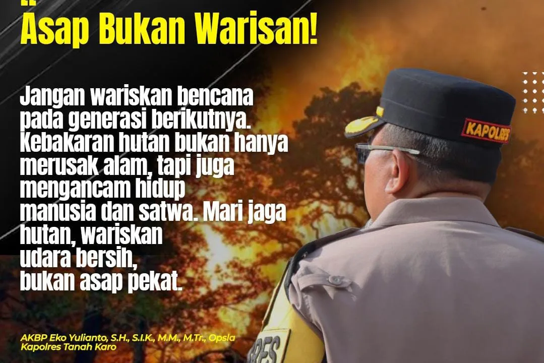 Terkait Karlhutla, Kapolres Tanah Karo: Asap Bukan Warisan, Stop Bakar Lahan!